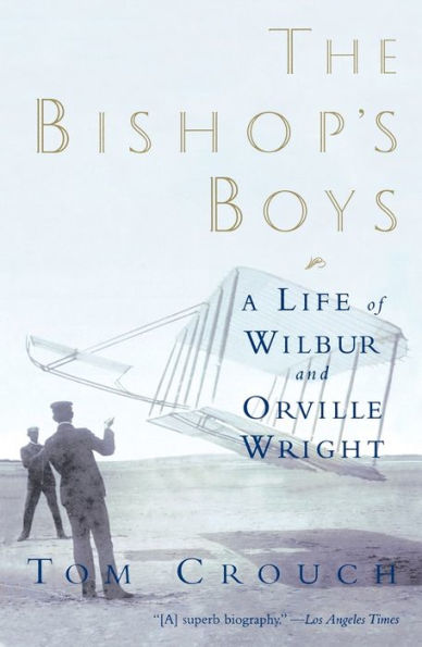 The Bishop's Boys: A Life of Wilbur and Orville Wright