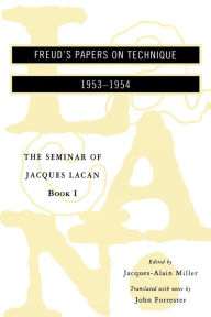 Title: The Seminar of Jacques Lacan: Freud's Papers on Technique / Edition 1, Author: Jacques Lacan