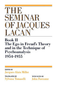 Title: The Ego in Freud's Theory and in the Technique of Psychoanalysis, 1954-1955, Author: Jacques Lacan