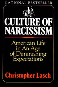 Title: The Culture of Narcissism: American Life in an Age of Diminishing Expectations, Author: Christopher Lasch