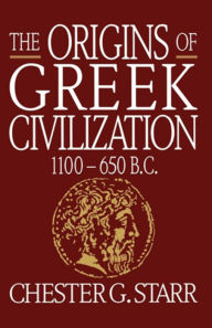 Title: The Origins of Greek Civilization: 1100-650 B.C., Author: Chester G. Starr