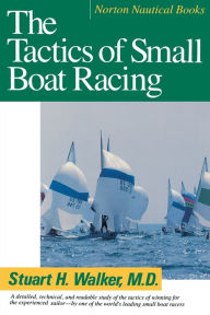 Title: Tactics of Small Boat Racing (Revised), Author: Stuart H. Walker M.D.