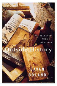 Title: Outside History: Selected Poems, 1980-1990, Author: Eavan Boland