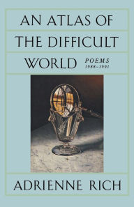 Title: An Atlas of the Difficult World: Poems 1988-1991, Author: Adrienne Rich