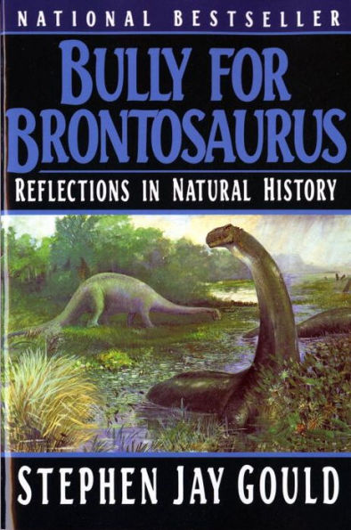 Bully for Brontosaurus: Reflections Natural History