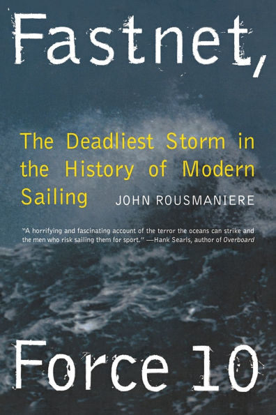 Fastnet, Force 10: the Deadliest Storm History of Modern Sailing
