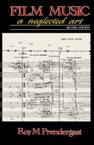 Title: Film Music: A Neglected Art / Edition 2, Author: Roy M. Pendergast
