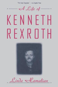 Title: A Life of Kenneth Rexroth, Author: Linda Hamalian