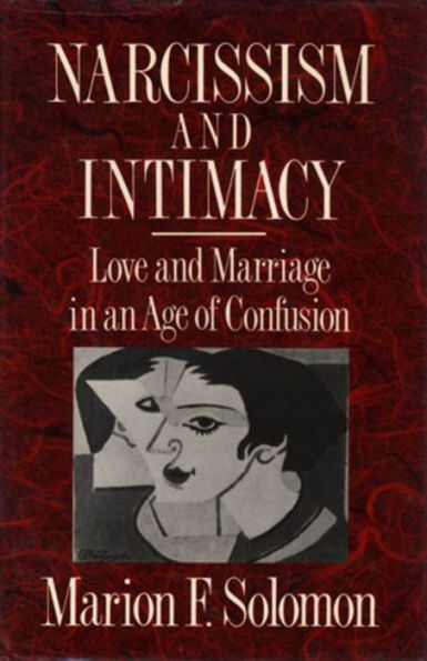 Narcissism and Intimacy: Love and Marriage in an Age of Confusion