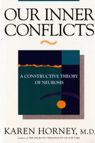 Title: Our Inner Conflicts: A Constructive Theory of Neurosis / Edition 1, Author: Karen Horney