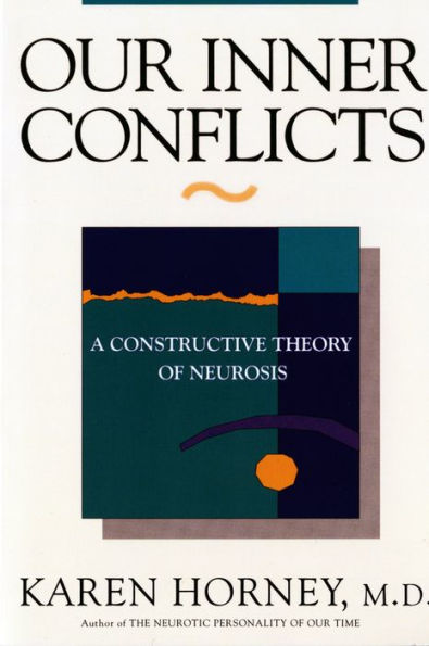 Our Inner Conflicts: A Constructive Theory of Neurosis / Edition 1