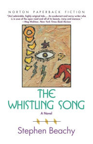 Title: The Whistling Song: A Novel, Author: Stephen Beachy