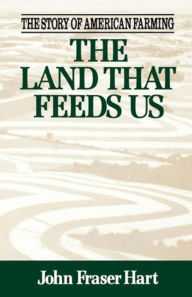 Title: The Land That Feeds Us, Author: John Fraser Hart