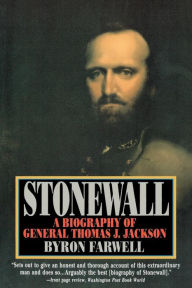 Title: Stonewall: A Biography of General Thomas J. Jackson, Author: Byron Farwell