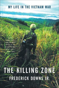 Title: The Killing Zone: My Life in the Vietnam War, Author: Frederick Downs Jr.