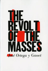 Title: The Revolt of the Masses, Author: José Ortega y Gasset