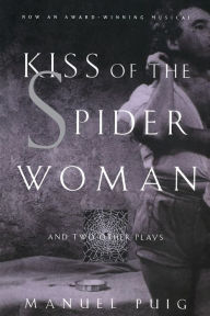 Title: Kiss of the Spider Woman and Two Other Plays, Author: Manuel Puig