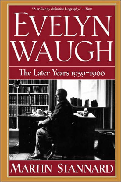 Evelyn Waugh: The Later Years 1939-1966