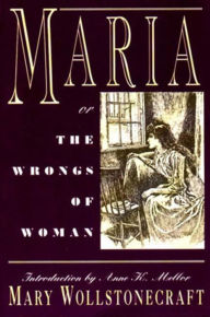 Title: Maria: or, The Wrongs of Woman, Author: Mary Wollstonecraft