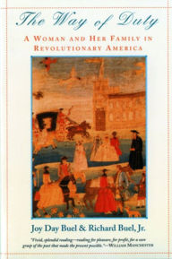 Title: The Way of Duty: A Woman and Her Family in Revolutionary America, Author: Joy Day Buel