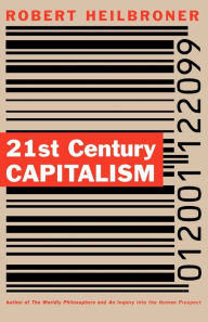 Title: 21st Century Capitalism, Author: Robert L. Heilbroner