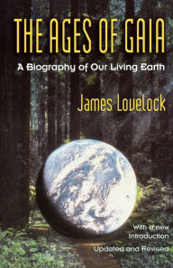 Title: The Ages of Gaia: A Biography of Our Living Earth, Author: James Lovelock