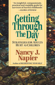 Title: Getting Through the Day: Strategies for Adults Hurt as Children, Author: Nancy J. Napier