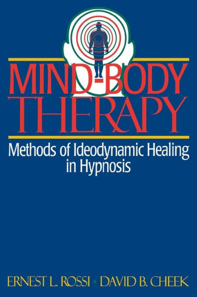 Mind-Body Therapy: Methods of Ideodynamic Healing in Hypnosis