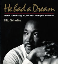 Title: He Had a Dream: Martin Luther King, Jr. and the Civil Rights Movement / Edition 1, Author: Flip Schulke