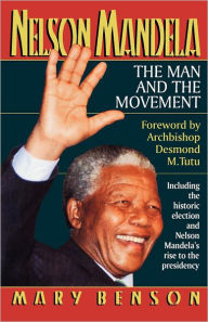 Title: Nelson Mandela: The Man and the Movement, Author: Mary Benson