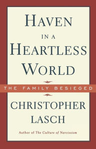 Title: Haven in a Heartless World: The Family Besieged, Author: Christopher Lasch