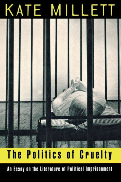 The Politics of Cruelty: An Essay on the Literature of Political Imprisonment