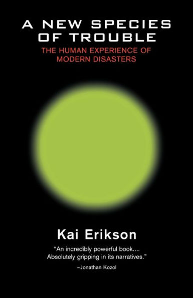 A New Species of Trouble: The Human Experience of Modern Disasters