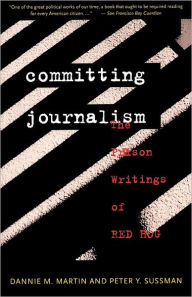 Title: Committing Journalism: The Prison Writings of Red Hog, Author: Dannie M. Martin