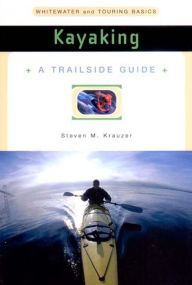 Title: A Trailside Guide: Kayaking, Author: Steven M. Krauzer