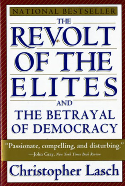 The Revolt of the Elites and the Betrayal of Democracy by Christopher ...