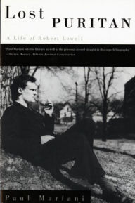 Title: Lost Puritan: A Life of Robert Lowell, Author: Paul Mariani