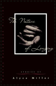 Title: The Nature of Longing, Author: Alyce Miller