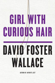 Title: Girl with Curious Hair, Author: David Foster Wallace