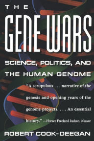Title: The Gene Wars: Science, Politics, and the Human Genome, Author: Robert Cook-Deegan MD