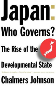 Title: Japan: Who Governs? The Rise of the Developmental State, Author: Chalmers Johnson