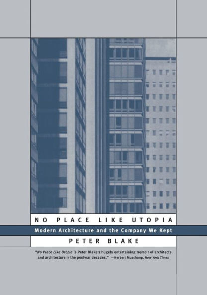 No Place Like Utopia: Modern Architecture and the Company We Kept