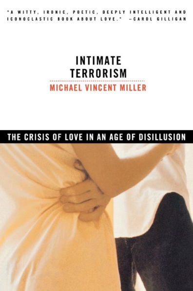 Intimate Terrorism: The Crisis of Love in an Age of Disillusion