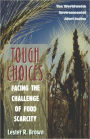 Tough Choices: Facing the Challenge of Food Scarcity