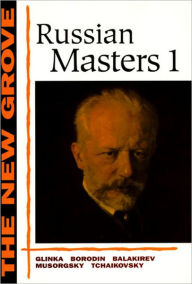 Title: New Grove Russian Masters I: Glinka, Borodin, Balakirev, Mussorgsky, Tchaikovsky, Author: David Brown