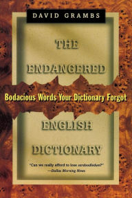 Title: The Endangered English Dictionary: Bodacious Words Your Dictionary Forgot, Author: David Grambs