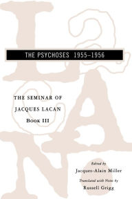 Title: The Seminar of Jacques Lacan: The Psychoses / Edition 1, Author: Jacques Lacan