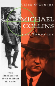 Title: Michael Collins and the Troubles, Author: Ulick O'Connor