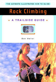 Title: A Trailside Guide: Rock Climbing, Author: Don Mellor