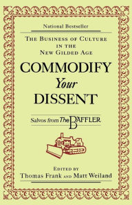 Title: Commodify Your Dissent: Salvos from The Baffler, Author: Thomas Frank